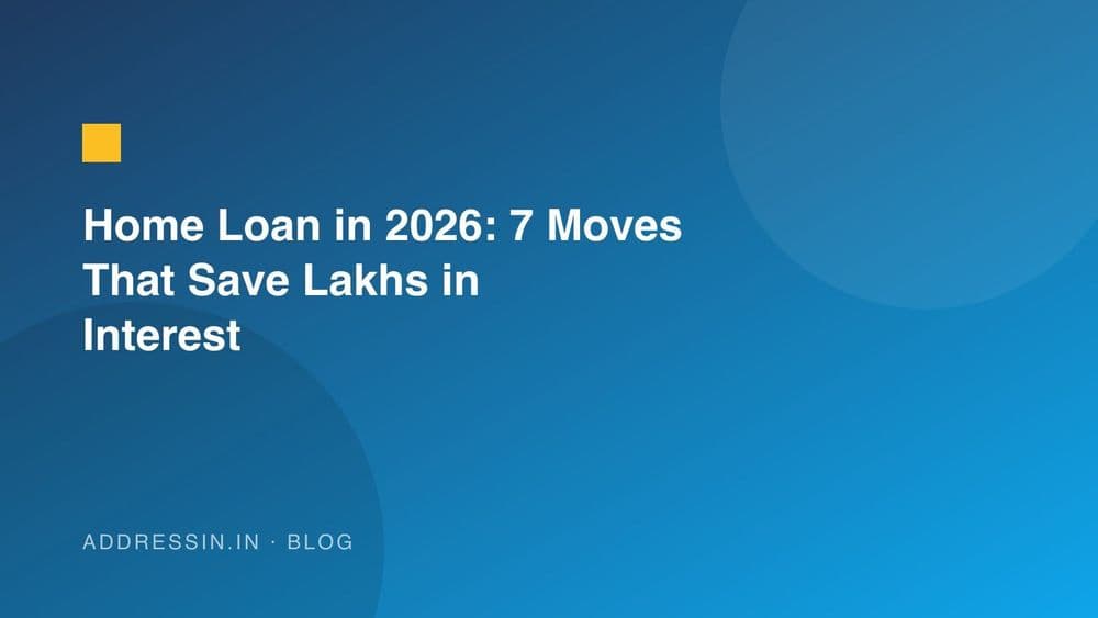 Home Loan in 2026: 7 Moves That Save Lakhs in Interest