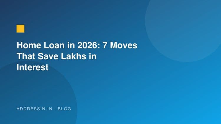 Home Loan in 2026: 7 Moves That Save Lakhs in Interest